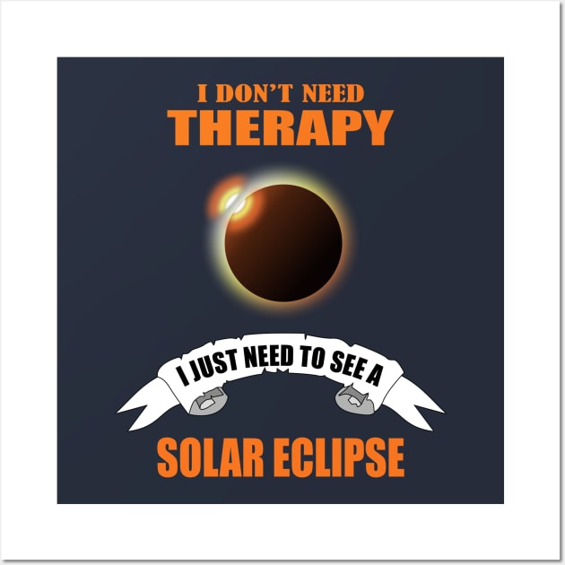 I don't need therapy I just need to see a solar eclipse Wall Art by Womens Art Store